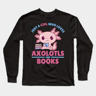 Just A Girl Who Loves Axolotls And Books Long Sleeve T-Shirt